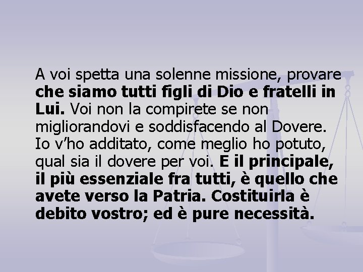 A voi spetta una solenne missione, provare che siamo tutti figli di Dio e A voi spetta una solenne missione, provare che siamo tutti figli di Dio e