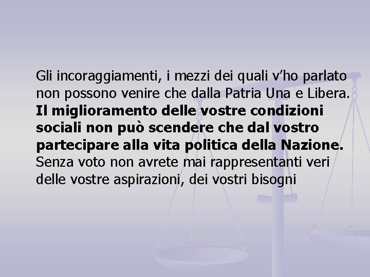 Gli incoraggiamenti, i mezzi dei quali v’ho parlato non possono venire che dalla Patria Gli incoraggiamenti, i mezzi dei quali v’ho parlato non possono venire che dalla Patria