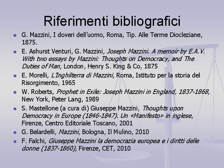 Riferimenti bibliografici n n n n G. Mazzini, I doveri dell’uomo, Roma, Tip. Alle