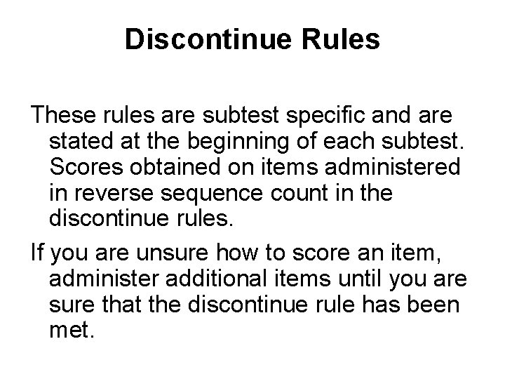 Discontinue Rules These rules are subtest specific and are stated at the beginning of