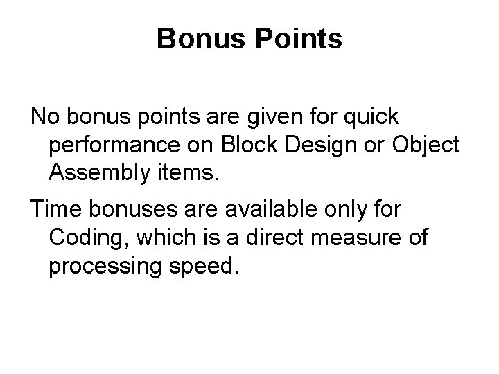 Bonus Points No bonus points are given for quick performance on Block Design or