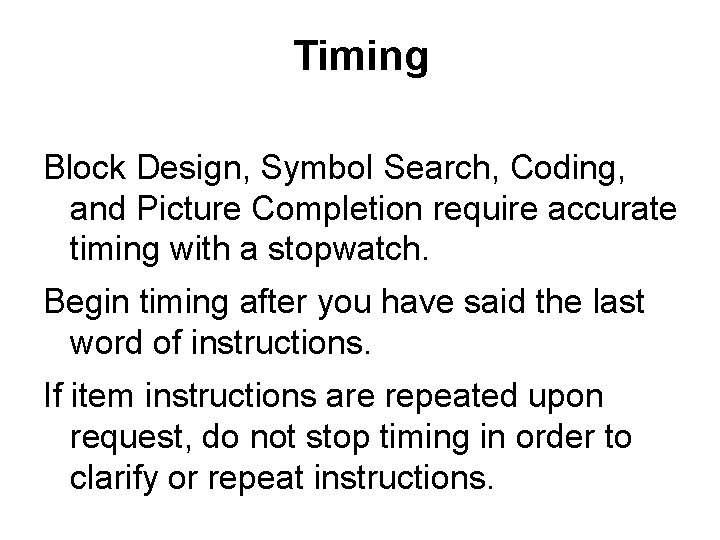 Timing Block Design, Symbol Search, Coding, and Picture Completion require accurate timing with a