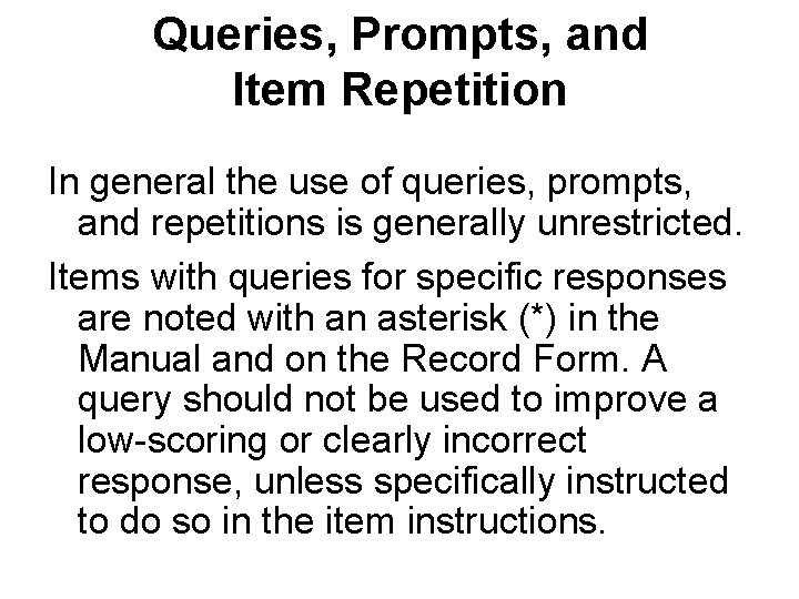 Queries, Prompts, and Item Repetition In general the use of queries, prompts, and repetitions