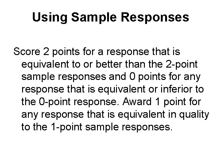 Using Sample Responses Score 2 points for a response that is equivalent to or