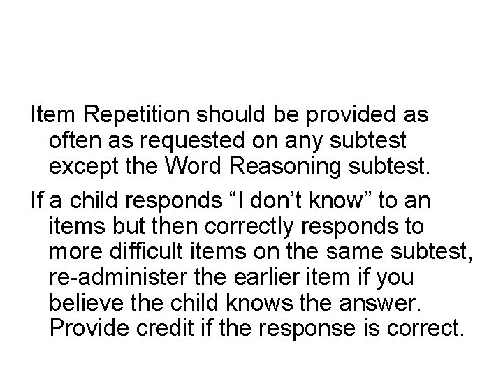 Item Repetition should be provided as often as requested on any subtest except the