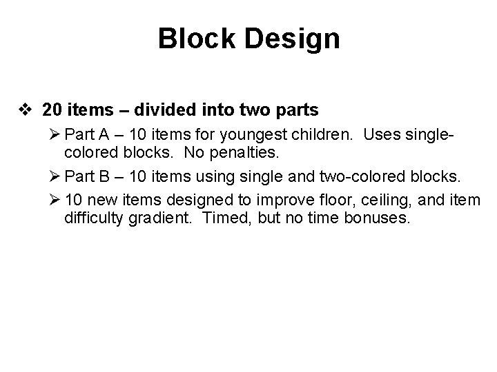 Block Design v 20 items – divided into two parts Ø Part A –