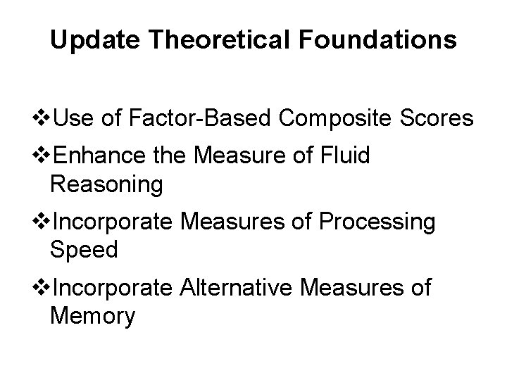 Update Theoretical Foundations v. Use of Factor-Based Composite Scores v. Enhance the Measure of