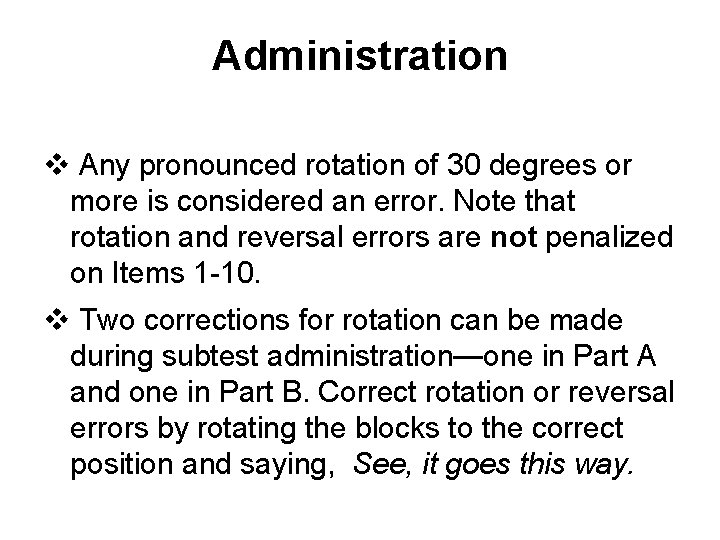 Administration v Any pronounced rotation of 30 degrees or more is considered an error.