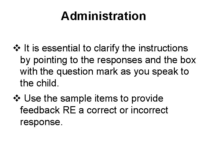 Administration v It is essential to clarify the instructions by pointing to the responses