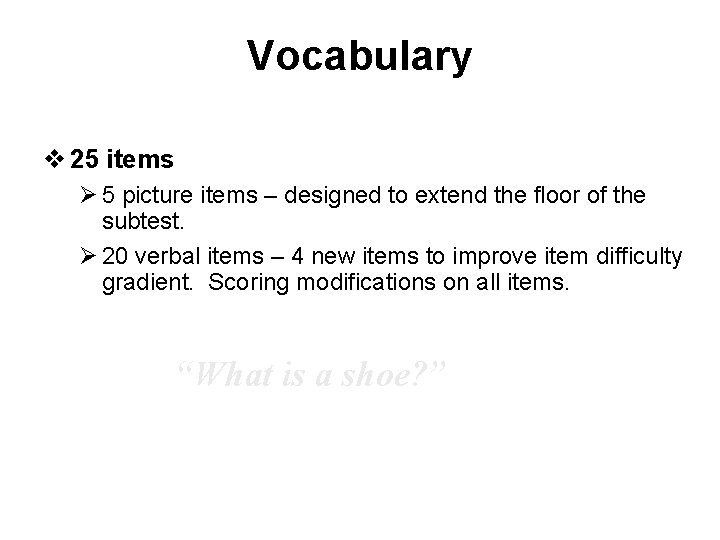 Vocabulary v 25 items Ø 5 picture items – designed to extend the floor