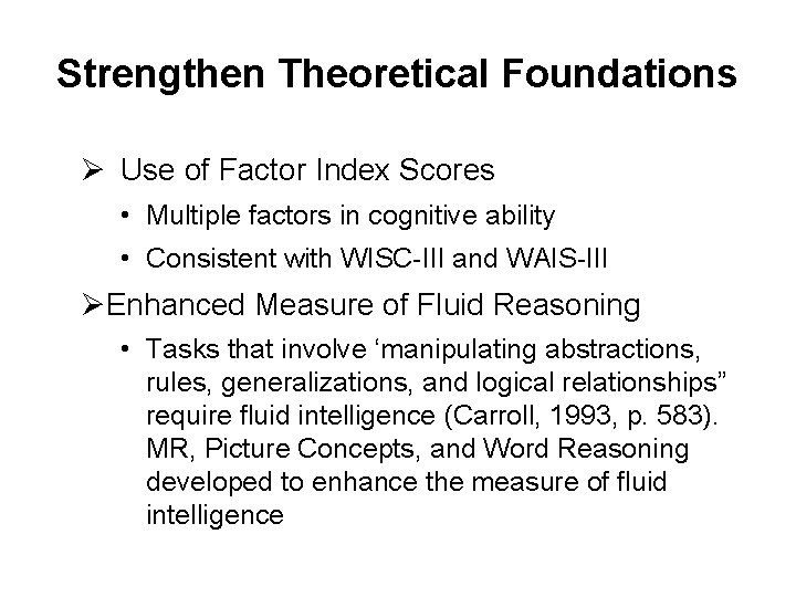 Strengthen Theoretical Foundations Ø Use of Factor Index Scores • Multiple factors in cognitive