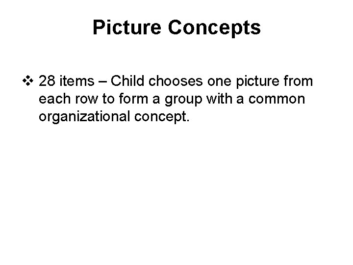 Picture Concepts v 28 items – Child chooses one picture from each row to