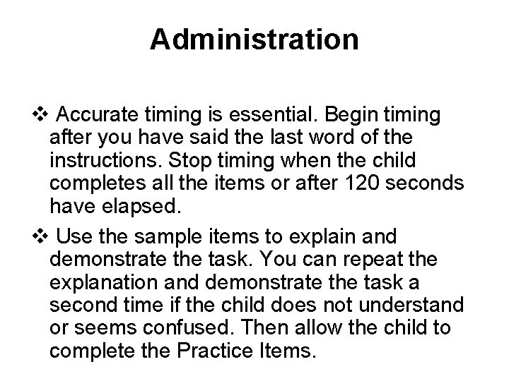 Administration v Accurate timing is essential. Begin timing after you have said the last
