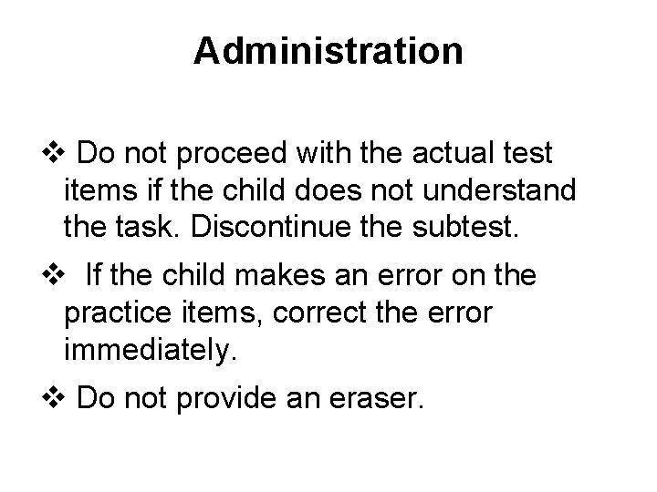 Administration v Do not proceed with the actual test items if the child does