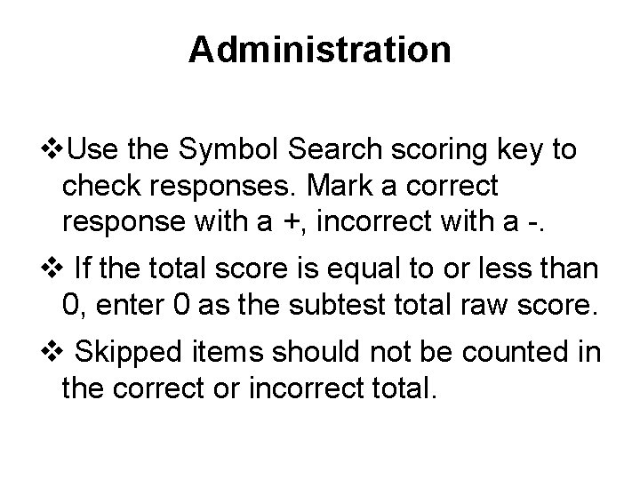 Administration v. Use the Symbol Search scoring key to check responses. Mark a correct