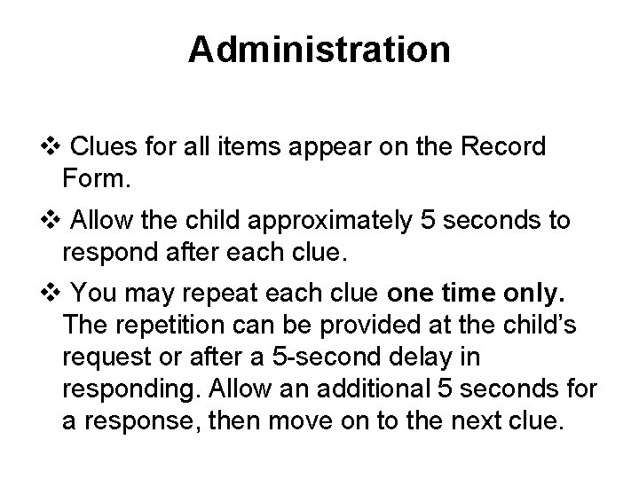 Administration v Clues for all items appear on the Record Form. v Allow the