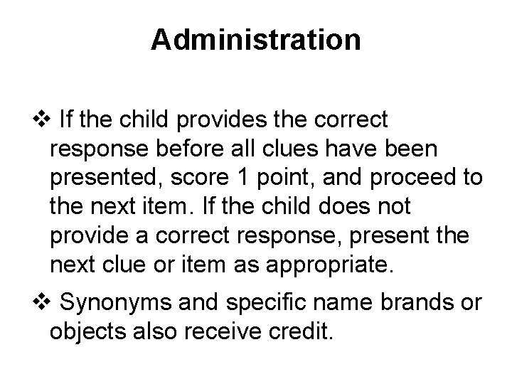 Administration v If the child provides the correct response before all clues have been