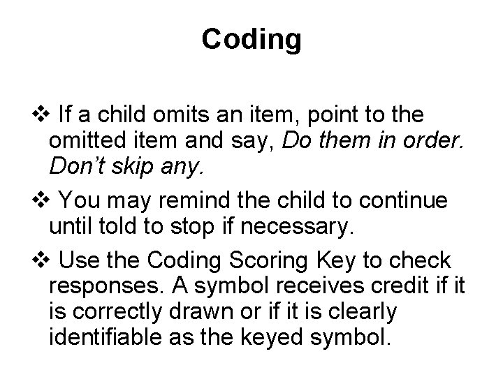 Coding v If a child omits an item, point to the omitted item and