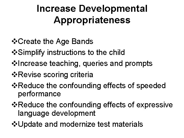 Increase Developmental Appropriateness v. Create the Age Bands v. Simplify instructions to the child