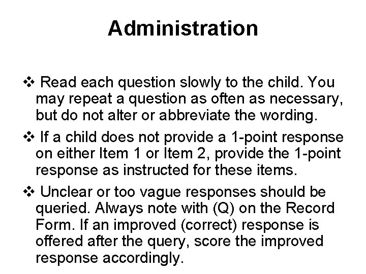 Administration v Read each question slowly to the child. You may repeat a question