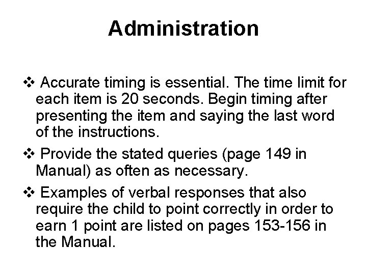 Administration v Accurate timing is essential. The time limit for each item is 20
