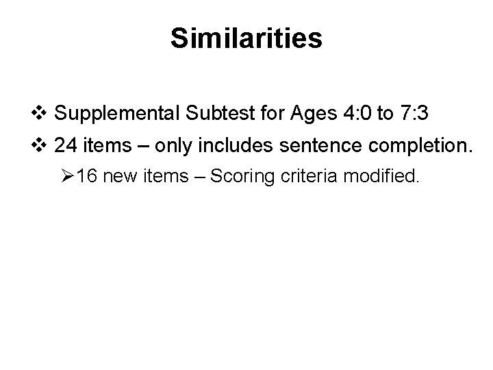 Similarities v Supplemental Subtest for Ages 4: 0 to 7: 3 v 24 items