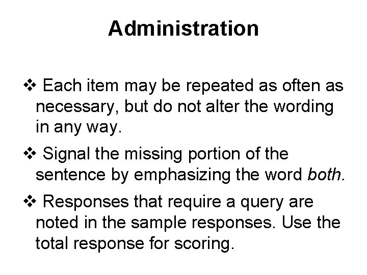 Administration v Each item may be repeated as often as necessary, but do not