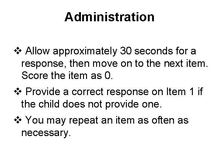 Administration v Allow approximately 30 seconds for a response, then move on to the