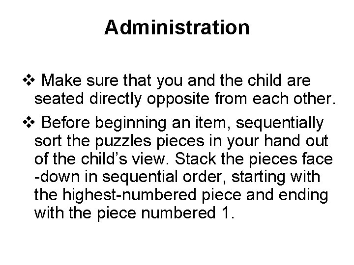 Administration v Make sure that you and the child are seated directly opposite from