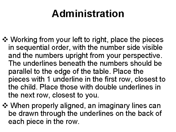 Administration v Working from your left to right, place the pieces in sequential order,