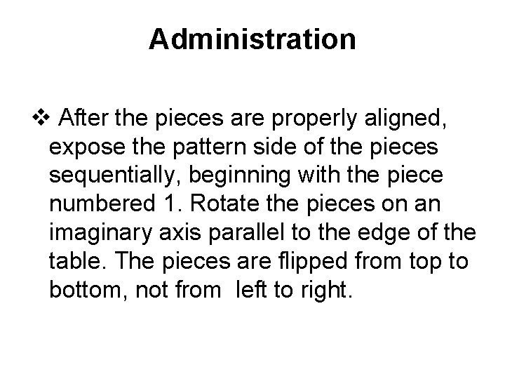 Administration v After the pieces are properly aligned, expose the pattern side of the