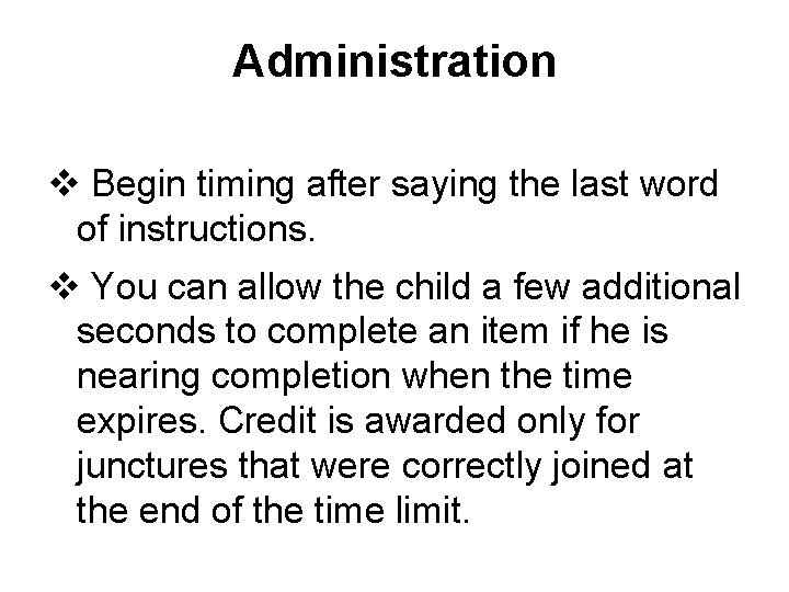 Administration v Begin timing after saying the last word of instructions. v You can