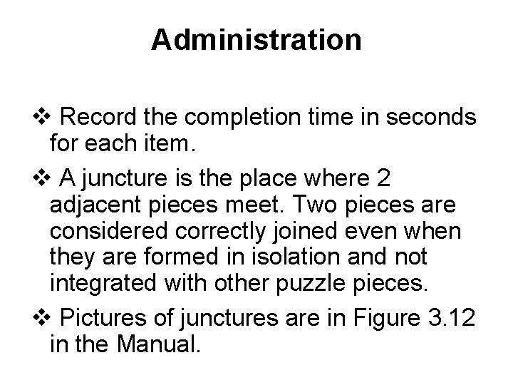 Administration v Record the completion time in seconds for each item. v A juncture