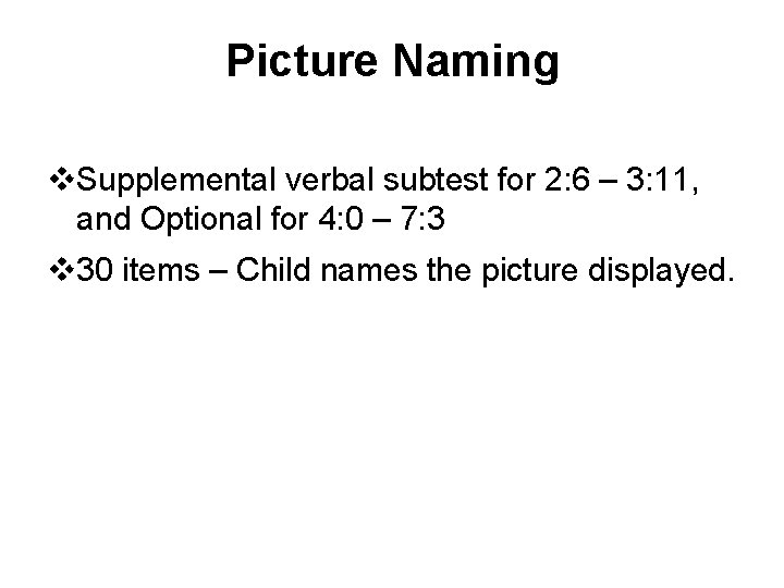 Picture Naming v. Supplemental verbal subtest for 2: 6 – 3: 11, and Optional