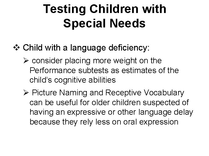 Testing Children with Special Needs v Child with a language deficiency: Ø consider placing