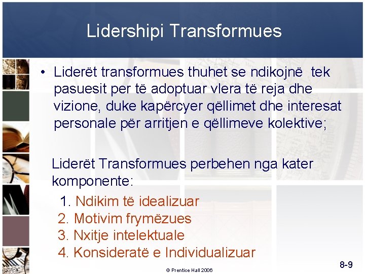 Lidershipi Transformues • Liderët transformues thuhet se ndikojnë tek pasuesit per të adoptuar vlera