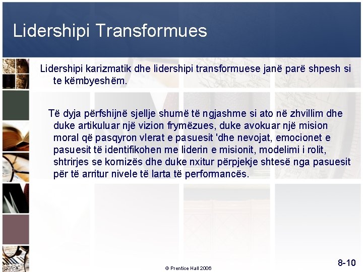 Lidershipi Transformues Lidershipi karizmatik dhe lidershipi transformuese janë parë shpesh si te këmbyeshëm. Të