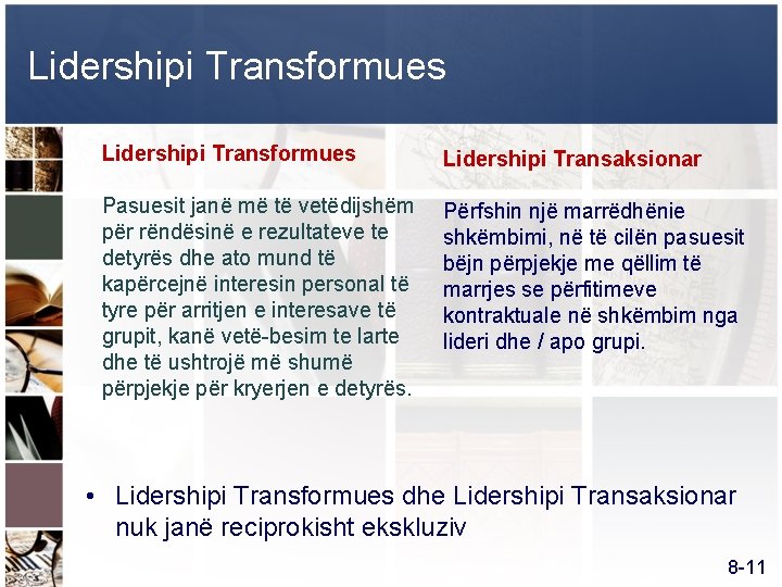 Lidershipi Transformues Lidershipi Transaksionar Pasuesit janë më të vetëdijshëm për rëndësinë e rezultateve te