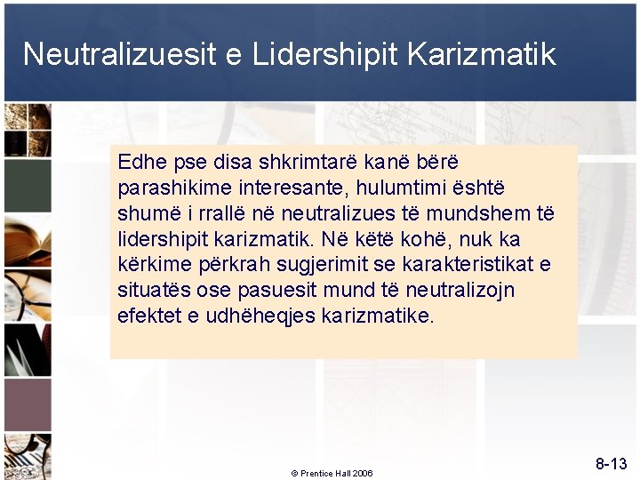 Neutralizuesit e Lidershipit Karizmatik Edhe pse disa shkrimtarë kanë bërë parashikime interesante, hulumtimi është