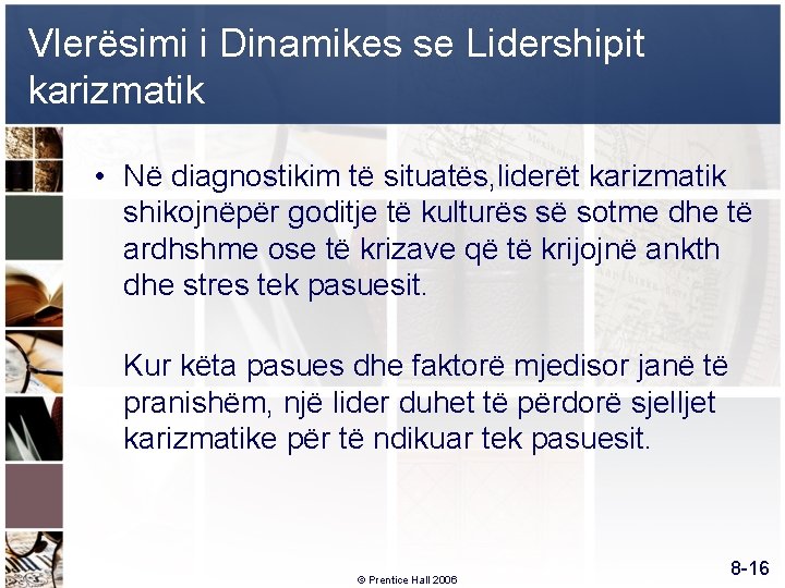 Vlerësimi i Dinamikes se Lidershipit karizmatik • Në diagnostikim të situatës, liderët karizmatik shikojnëpër