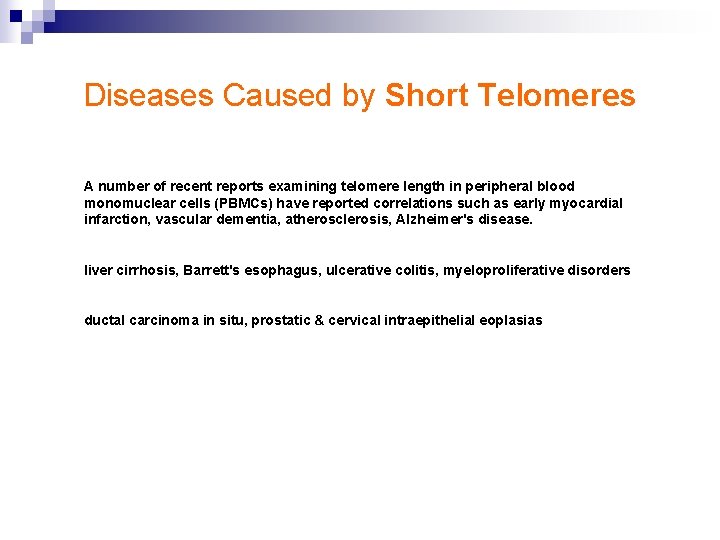 Diseases Caused by Short Telomeres A number of recent reports examining telomere length in