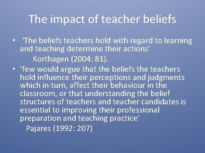 The impact of teacher beliefs • ‘The beliefs teachers hold with regard to learning The impact of teacher beliefs • ‘The beliefs teachers hold with regard to learning