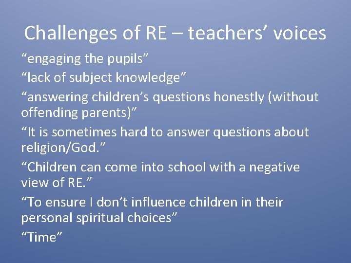 Challenges of RE – teachers’ voices “engaging the pupils” “lack of subject knowledge” “answering Challenges of RE – teachers’ voices “engaging the pupils” “lack of subject knowledge” “answering