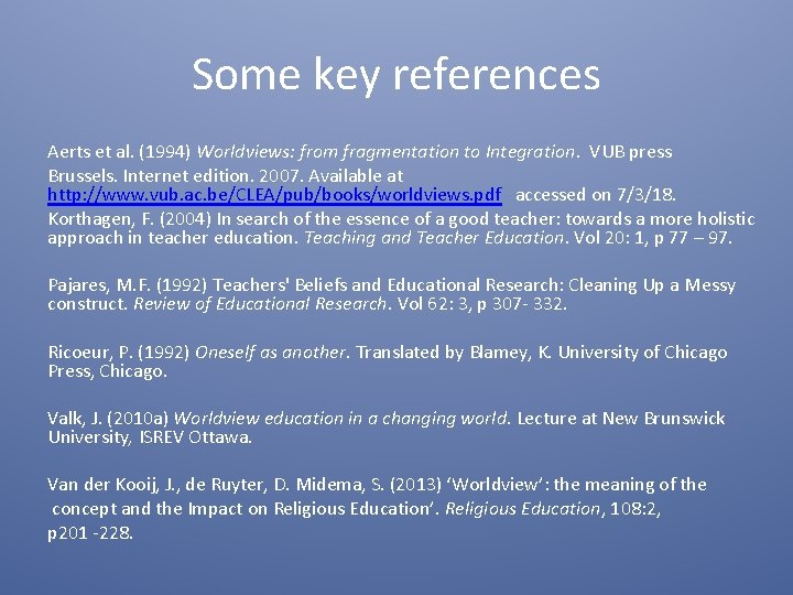 Some key references Aerts et al. (1994) Worldviews: from fragmentation to Integration. VUB press Some key references Aerts et al. (1994) Worldviews: from fragmentation to Integration. VUB press