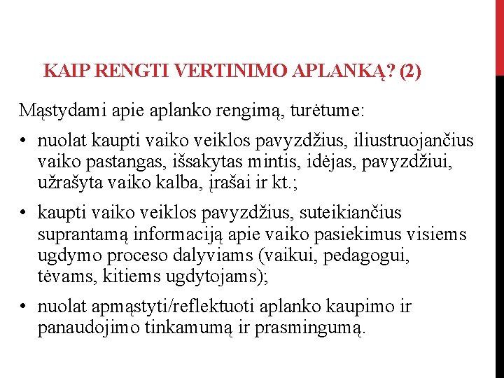 KAIP RENGTI VERTINIMO APLANKĄ? (2) Mąstydami apie aplanko rengimą, turėtume: • nuolat kaupti vaiko