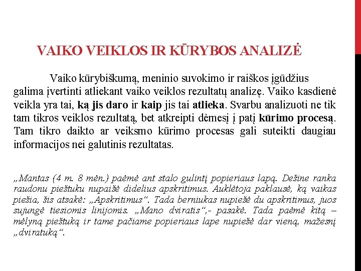 VAIKO VEIKLOS IR KŪRYBOS ANALIZĖ Vaiko kūrybiškumą, meninio suvokimo ir raiškos įgūdžius galima įvertinti