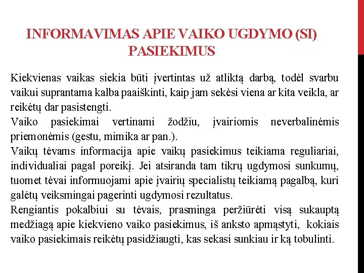 INFORMAVIMAS APIE VAIKO UGDYMO (SI) PASIEKIMUS Kiekvienas vaikas siekia būti įvertintas už atliktą darbą,