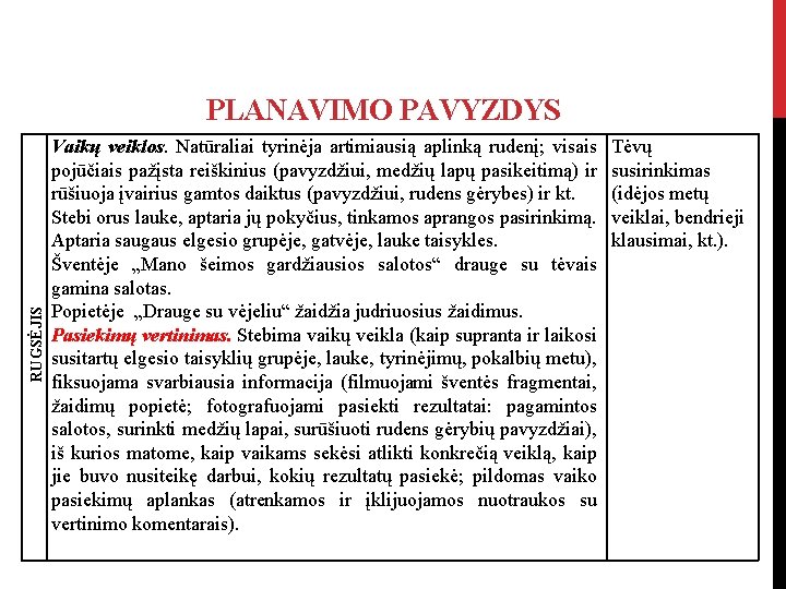 PLANAVIMO PAVYZDYS RUGSĖJIS Vaikų veiklos. Natūraliai tyrinėja artimiausią aplinką rudenį; visais pojūčiais pažįsta reiškinius