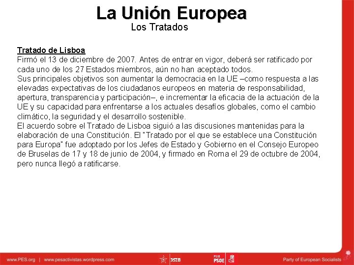 La Unión Europea Los Tratado de Lisboa Firmó el 13 de diciembre de 2007.