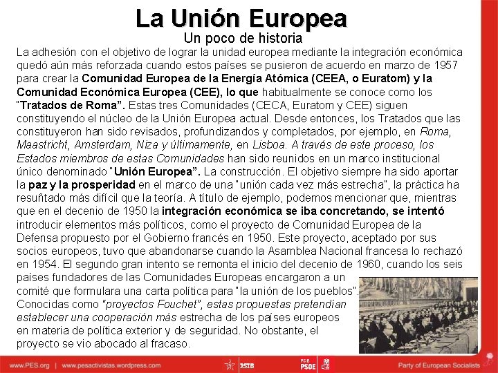 La Unión Europea Un poco de historia La adhesión con el objetivo de lograr